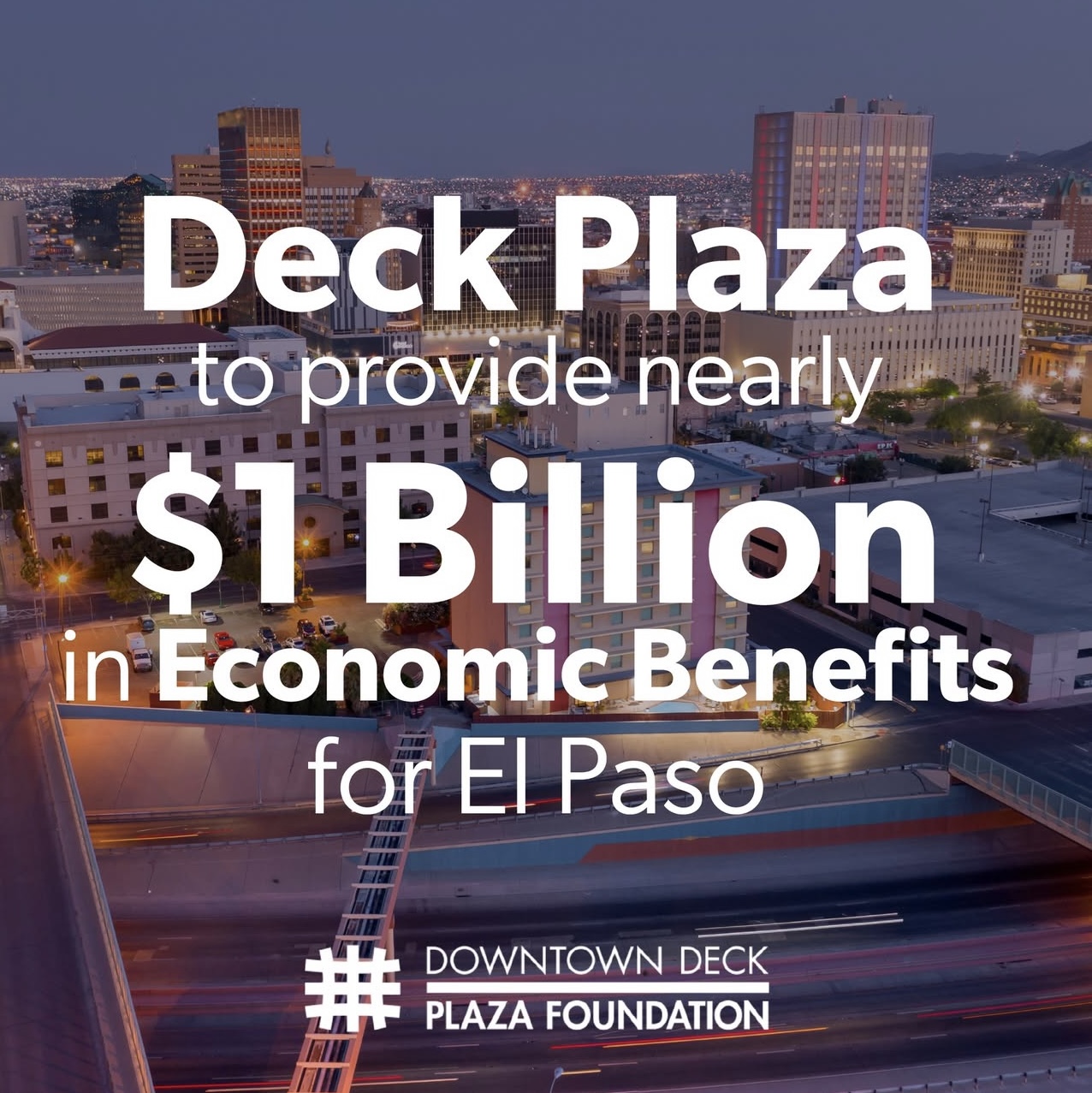 Image of Downtown El Paso with text “Deck Plaza to provide nearly $1 Billion in Economic Benefits for El Paso
